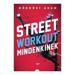 Gödrösi Ádám: Street Workout mindenkinek