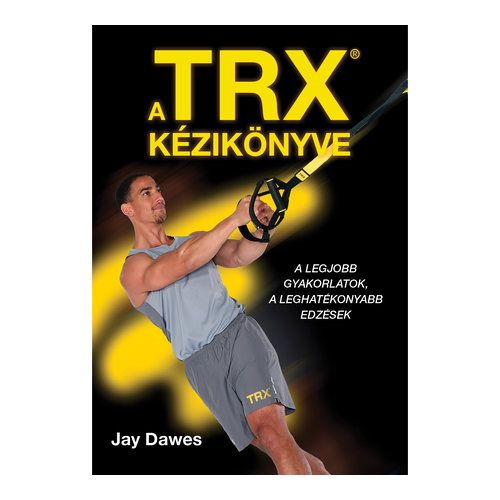 Jay Dawes: A TRX kézikönyve