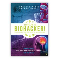 Lakatos Péter és Sáfrán Mihály: Legyél te is biohacker!
