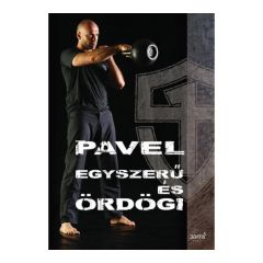 Pavel Tsatsouline: Egyszerű és Ördögi