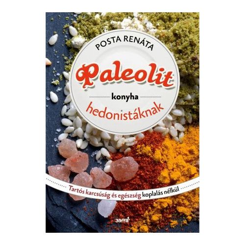Posta Renáta: Paleolit konyha hedonistáknak