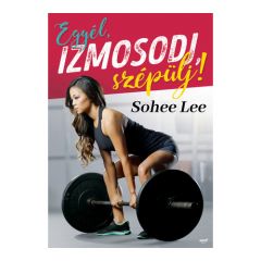 Sohee Lee: Egyél, izmosodj, szépülj!
